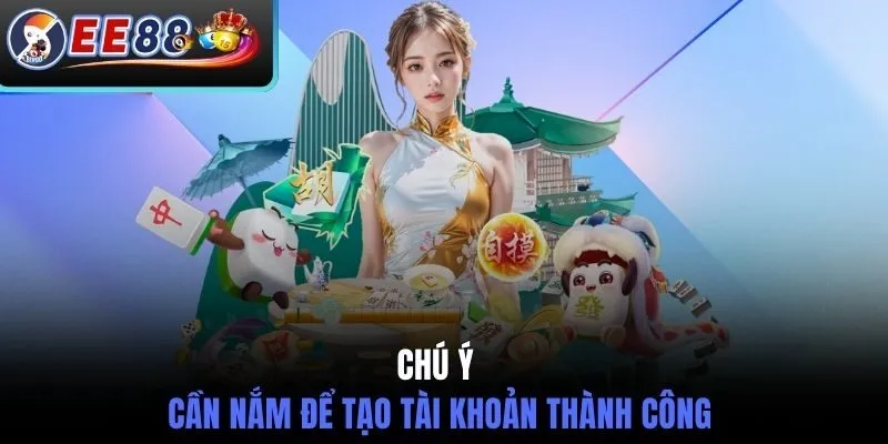 Chú ý cần nắm để tạo tài khoản thành công