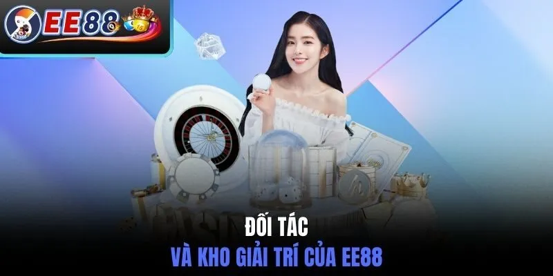 Đối tác và kho giải trí của EE88