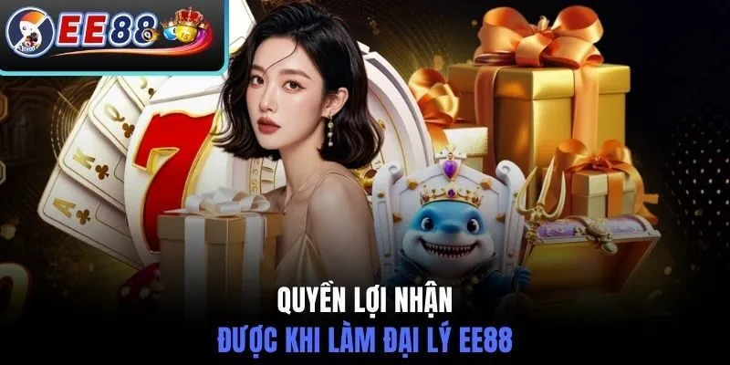 Quyền lợi nhận được khi làm đại lý EE88